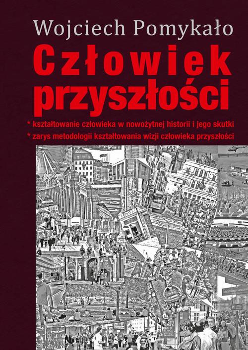 Tytuł: Człowiek przyszłości
Autor: Wojciech Pomykało
Wydawnictwo: Aspra
Formaty: PDF