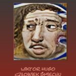 Tytuł: Człowiek śmiechu
Autor: Wiktor Hugo
Wydawnictwo: Armoryka
Formaty: MOBI, EPUB