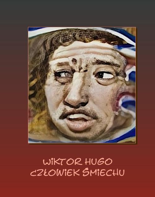 Tytuł: Człowiek śmiechu
Autor: Wiktor Hugo
Wydawnictwo: Armoryka
Formaty: MOBI, EPUB