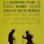 Tytuł: Człowiek stary wobec zmiany kulturowej. Perspektywa teorii praktyk społecznych
Autor: Joanna Zalewska
Wydawnictwo: Scholar
Formaty: PDF