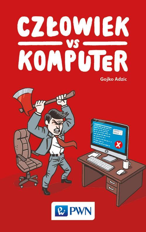 Tytuł: Człowiek vs Komputer
Autor: Gojko Adžić
Wydawnictwo: Wydawnictwo Naukowe PWN
Formaty: MOBI, EPUB