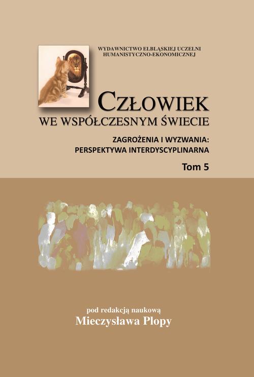 Człowiek we współczesnym świecie. Zagrożenia i wyzwania: perspektywa interdyscyplinarna, t. 5 — okładka e-booka