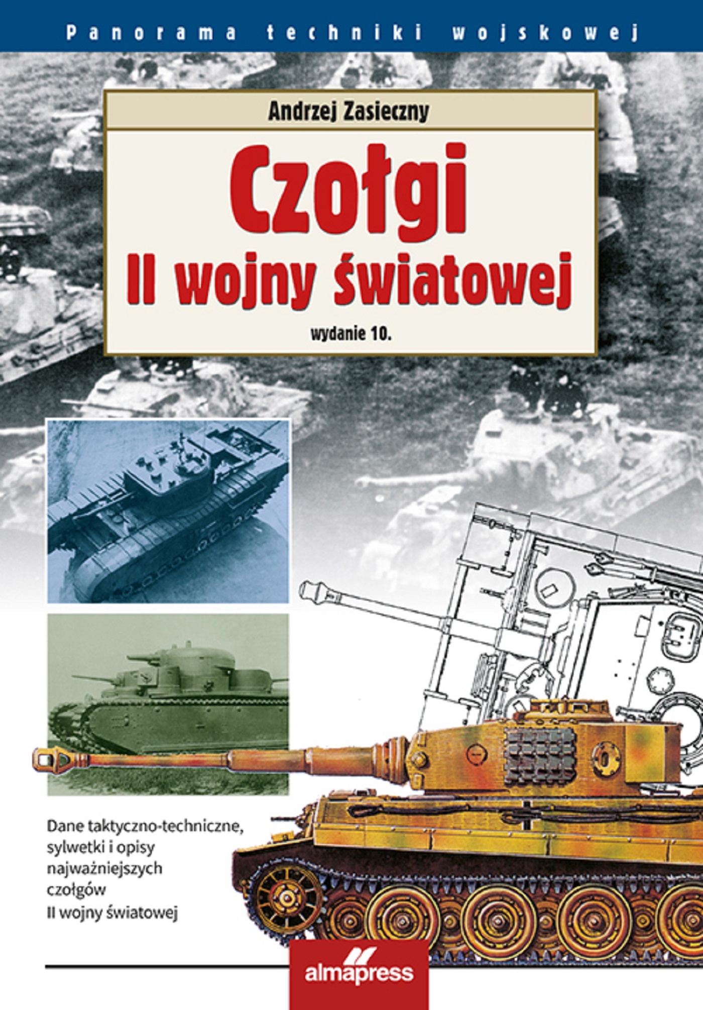 Tytuł: Czołgi II wojny światowej
Autor: Andrzej Zasieczny
Wydawnictwo: Alma-Press Sp. z o. o.
Formaty: PDF