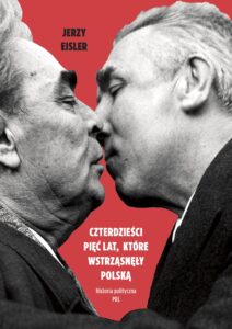 Tytuł: Czterdzieści pięć lat, które wstrząsnęły Polską. Historia polityczna PRL
Autor: Jerzy Eisler
Wydawnictwo: Czerwone i Czarne
Formaty: EPUB, MOBI