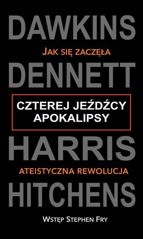 Tytuł: Czterej jeźdźcy Apokalipsy
Autor: Dawkins, Dennett, Harris, Hitchens
Wydawnictwo: CiS
Formaty: EPUB, MOBI