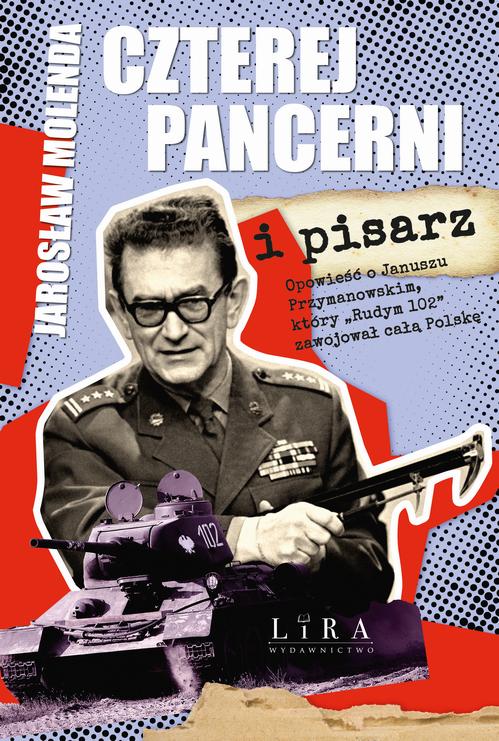 Tytuł: Czterej pancerni i pisarz
Autor: Jarosław Molenda
Wydawnictwo: Lira
Formaty: MOBI, EPUB