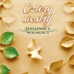 Cztery siostry 1925-1945. Zakładnicy wolności — okładka e-booka
