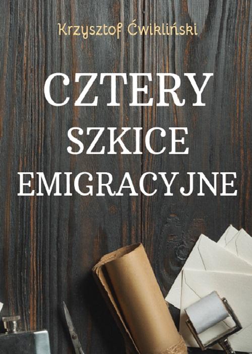 Tytuł: Cztery szkice emigracyjne
Autor: Krzysztof Ćwikliński
Wydawnictwo: Uniwersytet w Siedlcach
Formaty: PDF