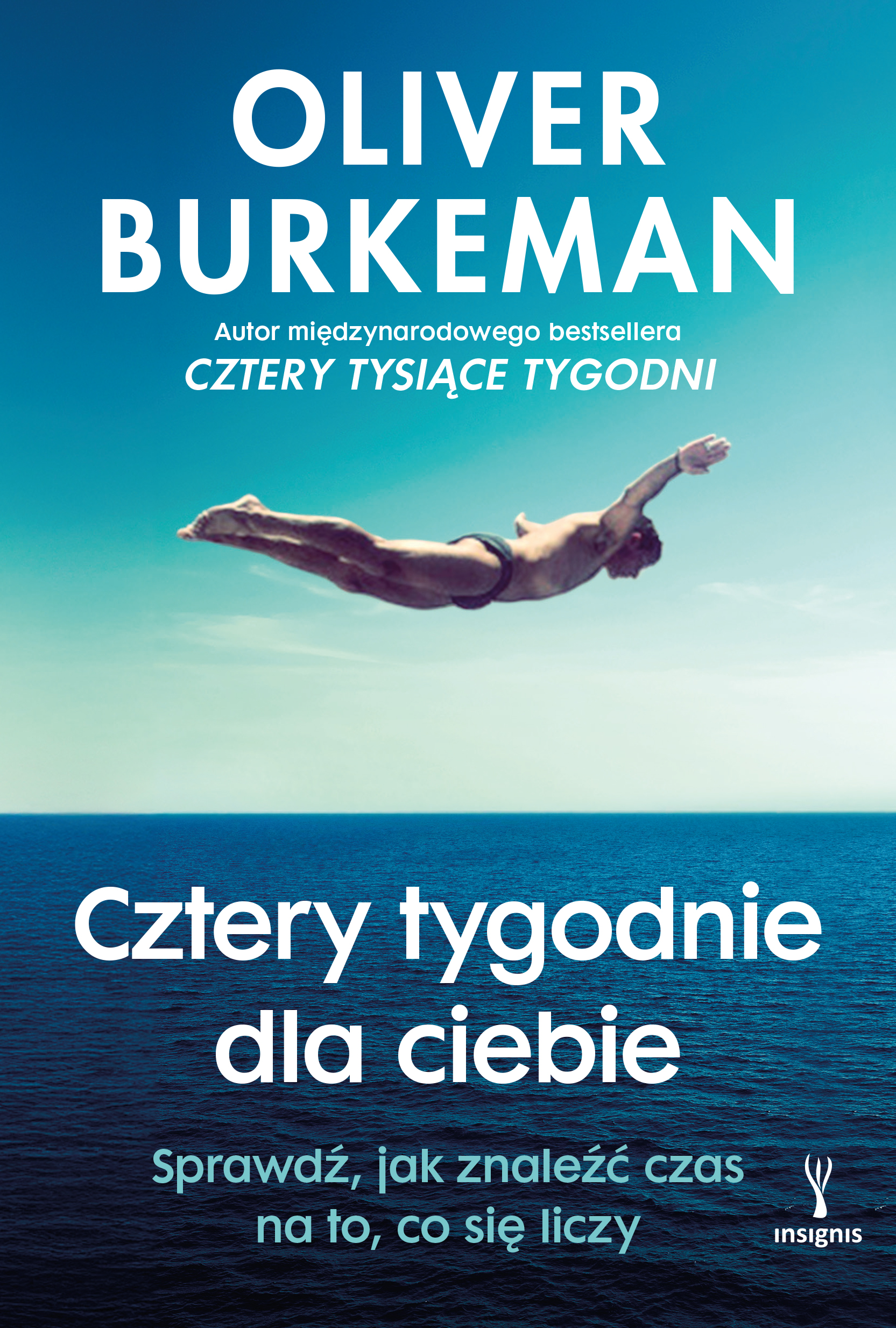 Tytuł: Cztery tygodnie dla ciebie. Sprawdź, jak znaleźć czas na to, co się liczy
Autor: Oliver Burkeman
Wydawnictwo: Insignis Media
Formaty: EPUB, MOBI