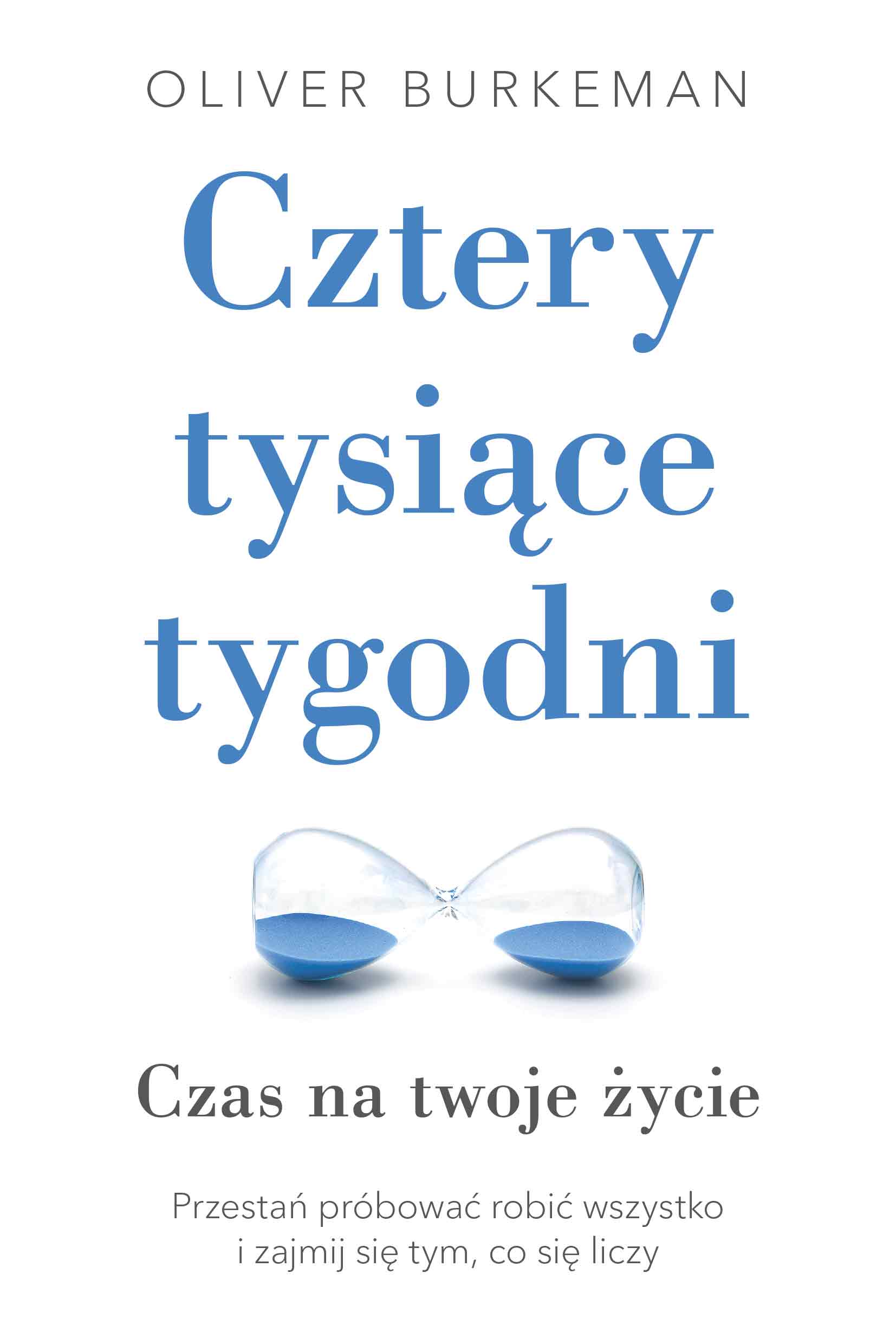 Tytuł: Cztery tysiące tygodni. Czas na twoje życie. Przestań próbować robić wszystko i zajmij się tym, co się liczy
Autor: Oliver Burkeman
Wydawnictwo: Insignis Media
Formaty: EPUB, MOBI