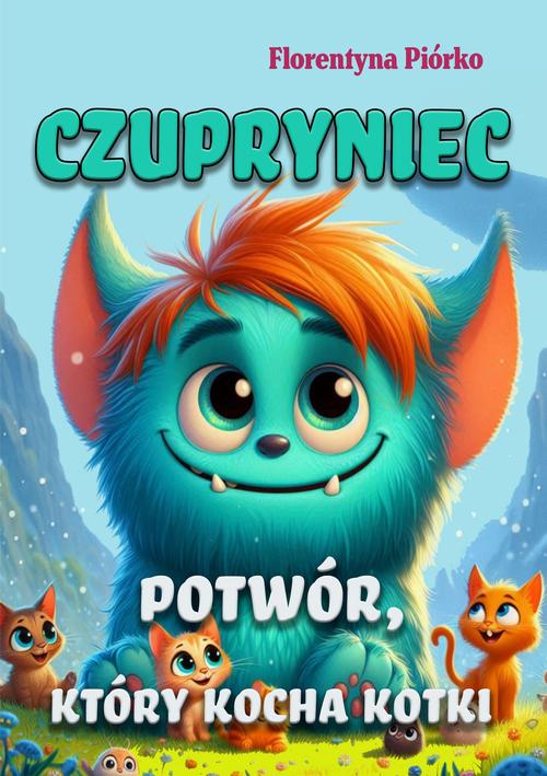 Czupryniec. Potwór, który kocha kotki — okładka e-booka