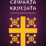 Tytuł: Czwarta krucjata i złupienie Konstantynopola
Autor: Jonathan Phillips
Wydawnictwo: Wydawnictwo Astra
Formaty: EPUB, MOBI