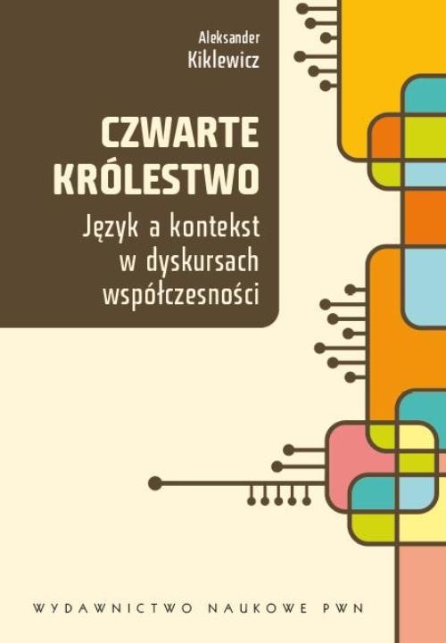 Tytuł: Czwarte królestwo
Autor: Aleksander Kiklewicz
Wydawnictwo: Wydawnictwo Naukowe PWN
Formaty: EPUB, MOBI