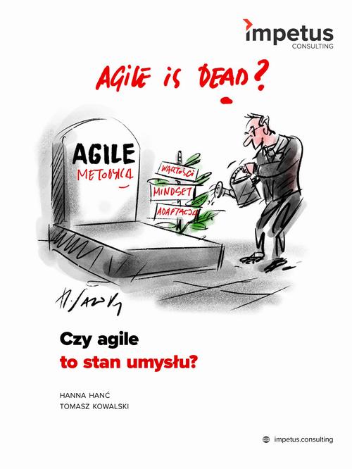 Tytuł: Czy agile to stan umysłu?
Autor: Hanna Hanć, Tomasz Kowalski
Wydawnictwo: Impetus
Formaty: EPUB, MOBI, PDF
