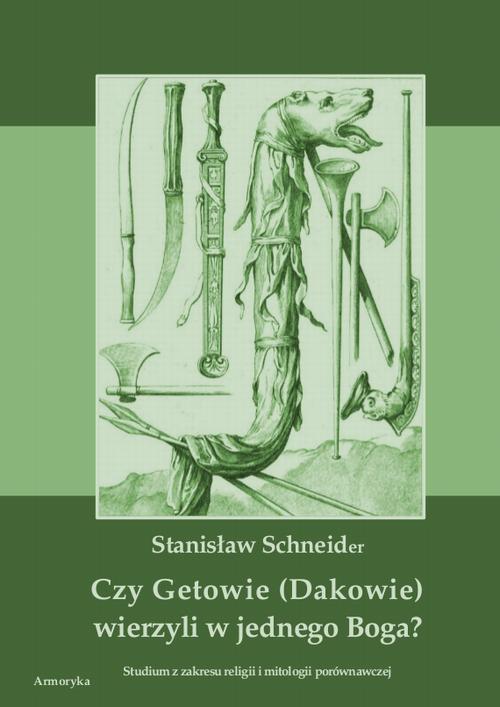 Tytuł: Czy Getowie (Dakowie) wierzyli w jednego Boga? Studium z zakresu religii i mitologii porównawczej
Autor: Stanisław Schneider
Wydawnictwo: Armoryka
Formaty: PDF