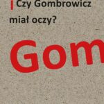 Tytuł: Czy Gombrowicz miał oczy?
Autor: Włodzimierz Bolecki
Wydawnictwo: Słowo/Obraz Terytoria
Formaty: MOBI, EPUB