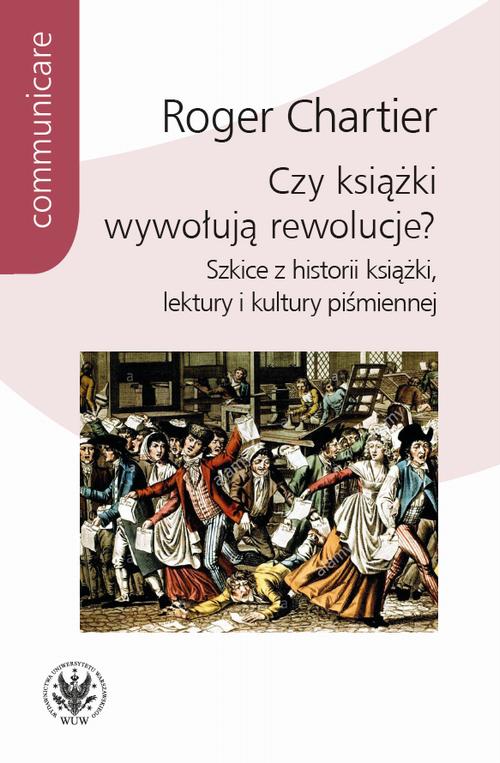 Tytuł: Czy książki wywołują rewolucje?
Autor: Roger Chartier
Wydawnictwo: Wydawnictwa Uniwersytetu Warszawskiego
Formaty: MOBI, PDF, EPUB