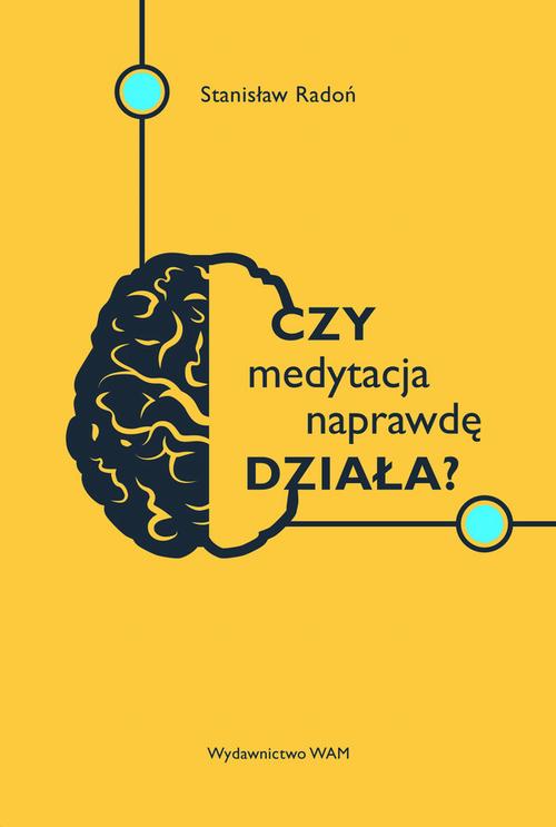 Tytuł: Czy medytacja naprawdę działa?
Autor: Stanisław Radoń
Wydawnictwo: WAM
Formaty: EPUB, MOBI