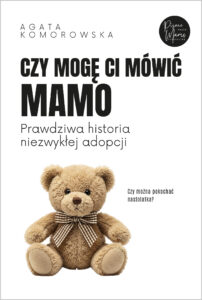Tytuł: Czy mogę ci mówić mamo
Autor: Agata Komorowska
Wydawnictwo: Purple Book
Formaty: EPUB, MOBI