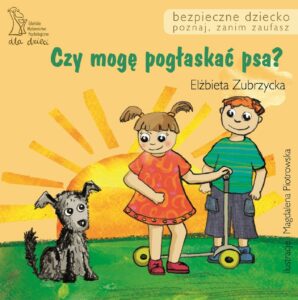Tytuł: Czy mogę pogłaskać psa?
Autor: Elżbieta Zubrzycka
Wydawnictwo: Gdańskie Wydawnictwo Psychologiczne Elżbieta Zubrzycka
Formaty: PDF