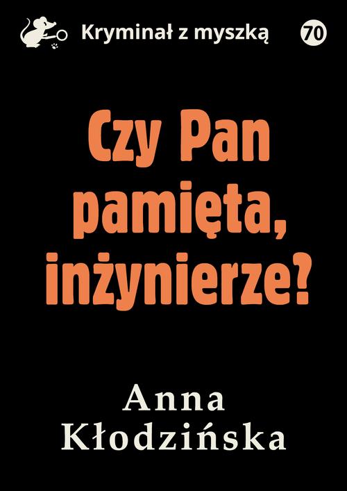 Tytuł: Czy Pan pamięta inżynierze?
Autor: Anna Kłodzińska
Wydawnictwo: Estymator
Formaty: EPUB, PDF, MOBI