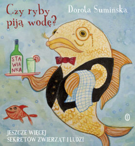 Tytuł: Czy ryby piją wodę?. Jeszcze więcej sekretów zwierząt i ludzi
Autor: Dorota Sumińska
Wydawnictwo: Wydawnictwo Literackie
Formaty: EPUB, MOBI