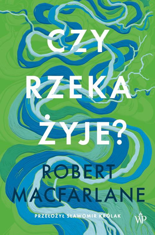 Tytuł: Czy rzeka żyje?
Autor: Robert Macfarlane
Wydawnictwo: Poznańskie
Formaty: EPUB, MOBI