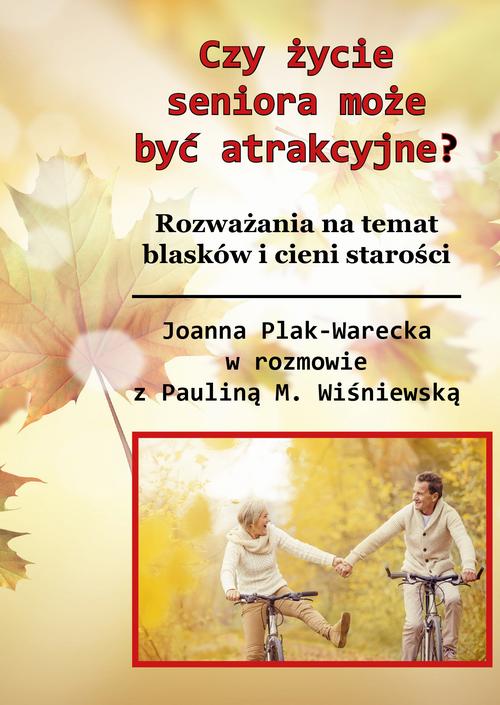 Tytuł: Czy starość może być atrakcyjna?
Autor: Plak-Warecka Joanna
Wydawnictwo: Silva Rerum
Formaty: EPUB, MOBI, PDF