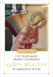 Tytuł: Czy teatr może zbawić człowieka? Karol Wojtyła w labiryncie sztuki
Autor: Jacek Popiel
Wydawnictwo: Wizerunkowe
Formaty: EPUB, MOBI