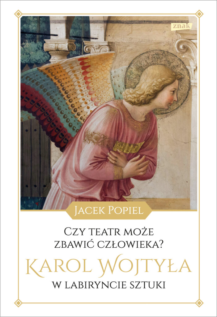 Czy teatr może zbawić człowieka? Karol Wojtyła w labiryncie sztuki — okładka