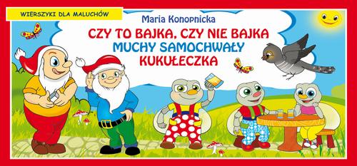 Tytuł: Czy to bajka, czy nie bajka. Muchy samochwały. Kukułeczka. Wierszyki dla maluchów
Autor: Maria Konopnicka
Wydawnictwo: Literat
Formaty: PDF