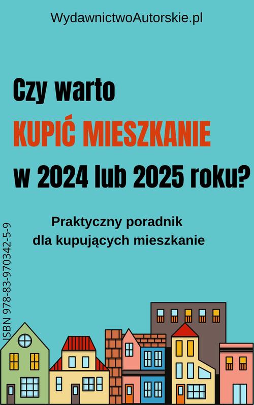 Czy warto kupić mieszkanie w 2024 lub 2025 roku? — okładka e-booka