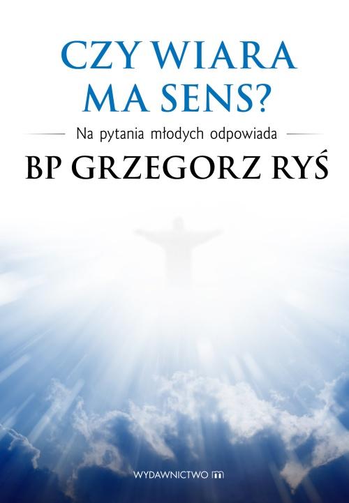 Tytuł: Czy wiara ma sens?
Autor: Grzegorz Ryś
Wydawnictwo: M
Formaty: EPUB, MOBI