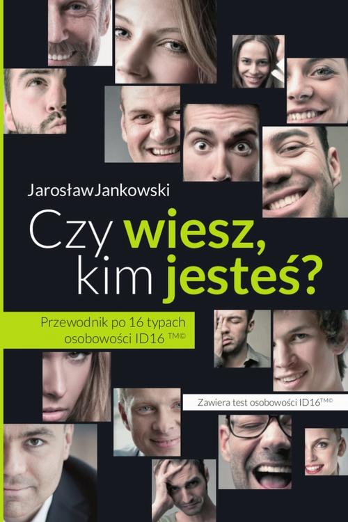 Tytuł: Czy wiesz kim jesteś? Przewodnik po 16 typach osobowości ID16
Autor: Jarosław Jankowski
Wydawnictwo: Logos Media
Formaty: PDF, MOBI, EPUB