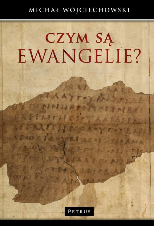 Tytuł: Czym są Ewangelie?
Autor: Michał Wojciechowski
Wydawnictwo: Petrus
Formaty: PDF