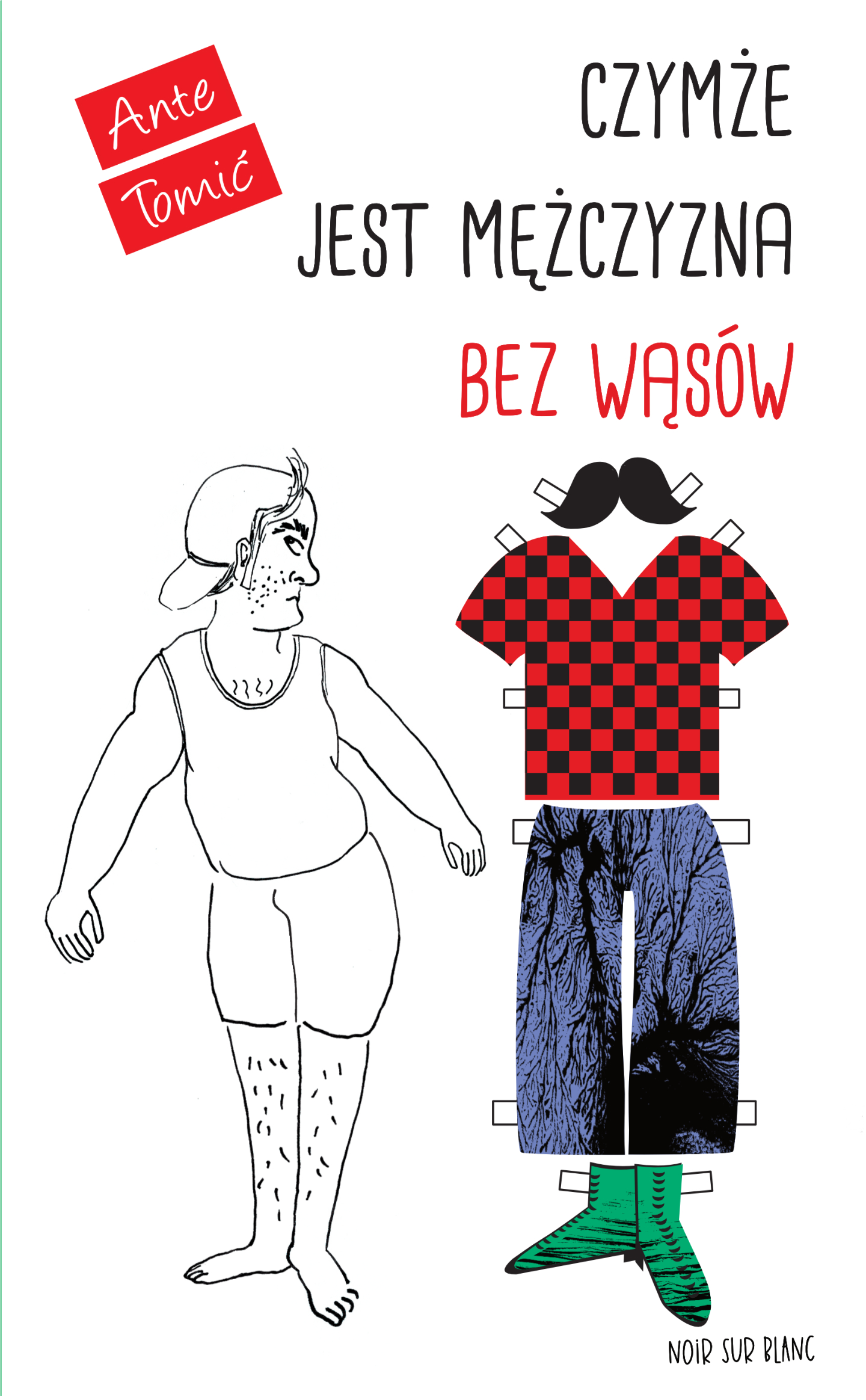 Tytuł: Czymże jest mężczyzna bez wąsów
Autor: Ante Tomić
Wydawnictwo: Noir sur Blanc
Formaty: EPUB, MOBI