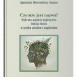 Tytuł: Czymże jest nazwa? Wybrane aspekty kognitywne świata roślin w języku polskim i angielskim
Autor: Agnieszka Mierzwińska-Hajnos
Wydawnictwo: UMCS
Formaty: PDF
