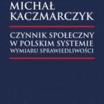 Tytuł: Czynnik społeczny w polskim systemie wymiaru sprawiedliwości
Autor: Michał Kaczmarczyk
Wydawnictwo: Elipsa Dom Wydawniczy i Handlowy
Formaty: PDF