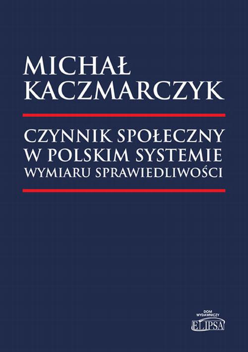 Tytuł: Czynnik społeczny w polskim systemie wymiaru sprawiedliwości
Autor: Michał Kaczmarczyk
Wydawnictwo: Elipsa Dom Wydawniczy i Handlowy
Formaty: PDF