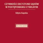 Tytuł: Czynności decyzyjne sądów w postępowaniu cywilnym
Autor: Edyta Gapska
Wydawnictwo: Wolters Kluwer
Formaty: EPUB