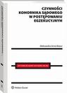 Tytuł: Czynności komornika sądowego w postępowaniu egzekucyjnym
Autor: Aleksandra Mazur
Wydawnictwo: Wolters Kluwer
Formaty: PDF