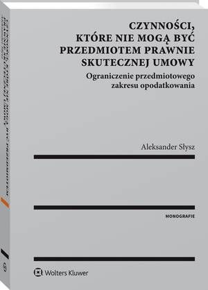 Tytuł: Czynności, które nie mogą być przedmiotem prawnie skutecznej umowy
Autor: Aleksander Słysz
Wydawnictwo: Wolters Kluwer
Formaty: PDF