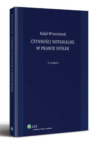 Tytuł: Czynności notarialne w prawie spółek
Autor: Rafal Wrzecionek
Wydawnictwo: Wolters Kluwer
Formaty: PDF