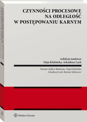 Tytuł: Czynności procesowe na odległość w postępowaniu karnym
Autor: Arkadiusz Lach, Maja Klubińska, Bartosz Sitkiewicz, Renata Badowiec
Wydawnictwo: Wolters Kluwer
Formaty: PDF
