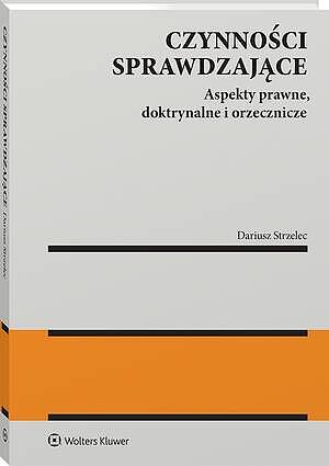 Tytuł: Czynności sprawdzające
Autor: Dariusz Strzelec
Wydawnictwo: Wolters Kluwer
Formaty: PDF