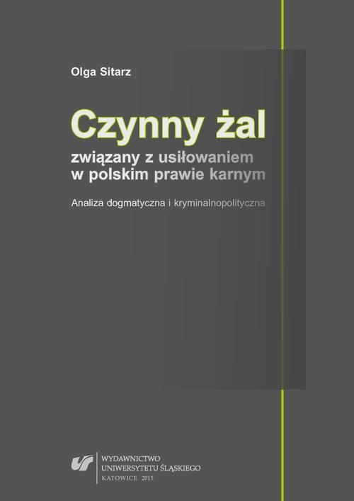 Tytuł: Czynny żal związany z usiłowaniem w polskim prawie karnym
Autor: Olga Sitarz
Wydawnictwo: Wydawnictwo Uniwersytetu Śląskiego
Formaty: PDF