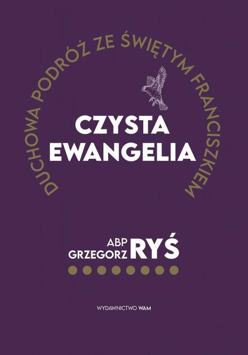 Tytuł: Czysta Ewangelia
Autor: Abp Grzegorz Ryś
Wydawnictwo: WAM
Formaty: EPUB, MOBI