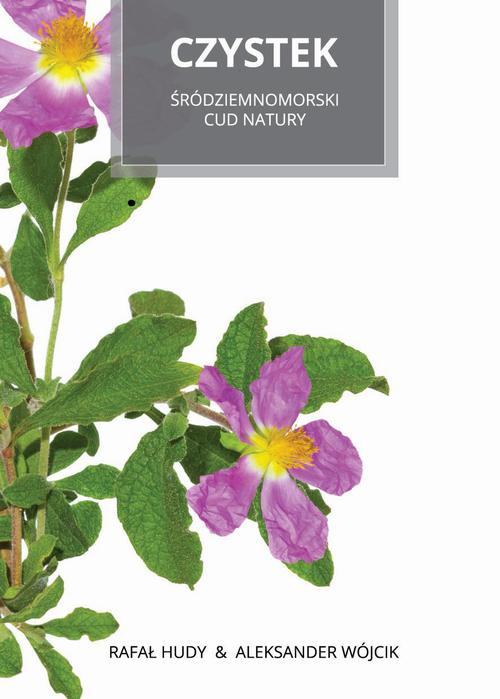 Tytuł: Czystek Śródziemnomorski cud natury
Autor: Rafał Hudy, Aleksander Wójcik
Wydawnictwo: Eco Windsor
Formaty: PDF