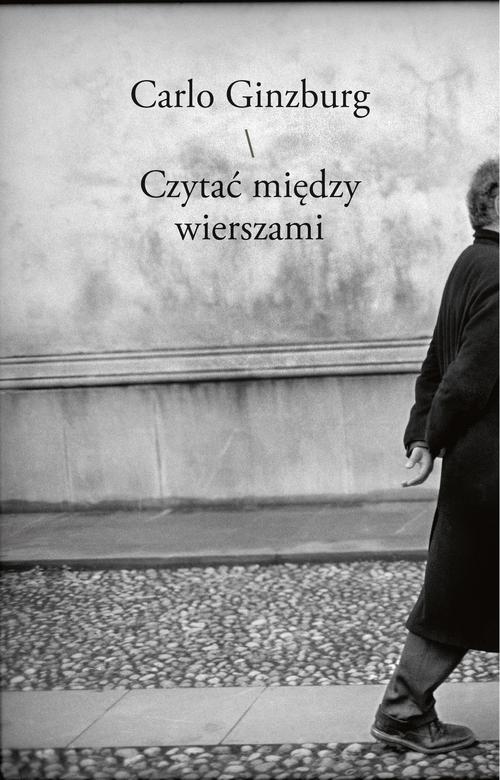 Tytuł: Czytać między wierszami
Autor: Carlo Ginzburg
Wydawnictwo: Słowo/Obraz Terytoria
Formaty: EPUB, MOBI