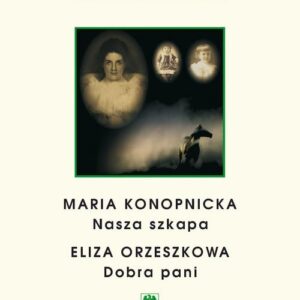 Tytuł: Czytaj po polsku. T. 3: Maria Konopnicka: "Nasza szkapa". Eliza Orzeszkowa: "Dobra pani". Wyd. 3.
Autor: 
Wydawnictwo: Wydawnictwo Uniwersytetu Śląskiego
Formaty: PDF